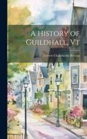 A History of Guildhall, Vt