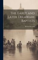 The Early and Later Delaware Baptists