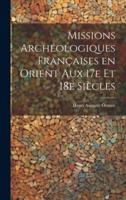 Missions Archéologiques Françaises En Orient Aux 17E Et 18E Siècles