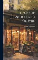 Henri De Régnier Et Son Oeuvre
