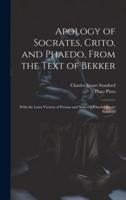 Apology of Socrates, Crito, and Phaedo, From the Text of Bekker; With the Latin Version of Ficinus and Notes by Charles Stuart Stanford