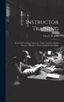 Instructor Training; Instructor-Training Courses for Trade Teachers and for Foremen Having an Instructional Responsibility