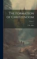 The Formation of Christendom; Volume 2
