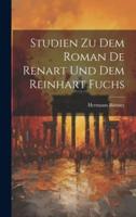 Studien Zu Dem Roman De Renart Und Dem Reinhart Fuchs