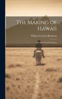 The Making of Hawaii; a Study in Social Evolution