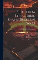Bethlehem Structural Shapes, Bulletin No. 13