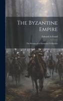 The Byzantine Empire; the Rearguard of European Civilization
