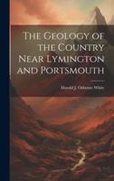 The Geology of the Country Near Lymington and Portsmouth