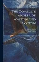 The Complete Angler of Walton and Cotton