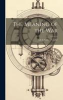 The Meaning of the War; Life & Matter in Conflict