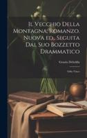 Il Vecchio Della Montagna; Romanzo. Nuova Ed., Seguita Dal Suo Bozzetto Drammatico