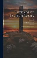 Legends of Eastern Saints; Chiefly From Syriac Sources; Volume 2