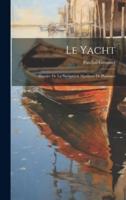 Le Yacht; Histoire De La Navigation Maritime De Plaisance