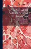 A Manual of Pathological Anatomy; Volume 2