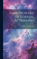 Some Problems of Sidereal Astronomy