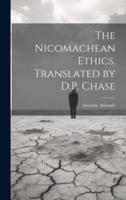 The Nicomachean Ethics. Translated by D.P. Chase