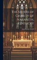 The Sisters of Charity of Nazareth, Kentucky