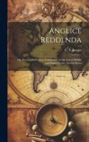 Anglice Reddenda; or, Extracts for Unseen Translation, for the Use of Middle and Higher Forms. Second Series