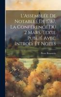 L'Assemblée De Notables De 1787, La Conférence Du 2 Mars. Texte Publié Avec Introd. Et Notes