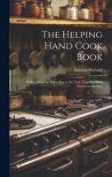 The Helping Hand Cook Book; With a Menu for Every Day in the Year, Together With Numerous Recipes