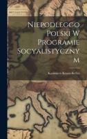 Niepodleggo Polski W Programie Socyalistycznym