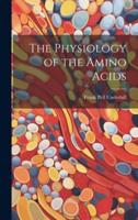 The Physiology of the Amino Acids