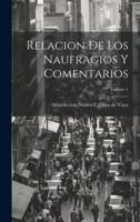 Relacion De Los Naufragios Y Comentarios; Volume 1