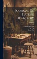 Journal De Eugène Delacroix; Volume 1