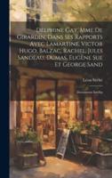 Delphine Gay, Mme De Girardin, Dans Ses Rapports Avec Lamartine, Victor Hugo, Balzac, Rachel, Jules Sandeau, Dumas, Eugène Sue Et George Sand