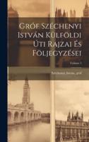Gróf Széchenyi István Külföldi Úti Rajzai És Följegyzései; Volume 5