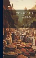 Voyage En Orient; Volume 2