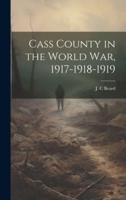 Cass County in the World War, 1917-1918-1919