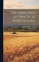 The Principles of Practical Agriculture..