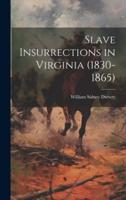 Slave Insurrections in Virginia (1830-1865)