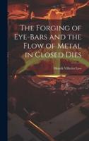 The Forging of Eye-Bars and the Flow of Metal in Closed Dies
