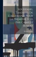 Souvenirs, Traduits De L'allemand Pour La Première Fois Par Camille Benoit