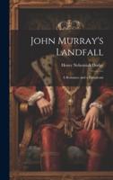 John Murray's Landfall; a Romance and a Foregleam