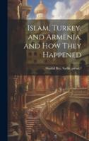 Islam, Turkey, and Armenia, and How They Happened