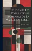 Etude Sur Les Populations Bambaras De La Vallée Du Niger
