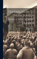 Travailleurs Et Marchands Dans L'ancienne France