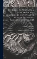 The Brain of Mesonyx, a Middle Eocene Mesonychid Condylarth Volume Fieldiana, Geology, Vol.33, No.18