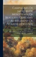 Campagnes De Jacques De Mercoyrol De Beaulieu, Capitaine Au Régiment De Picardie (1743-1763);