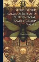 Genus-Group Names of Bees and Supplemental Family-Group Names