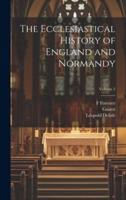 The Ecclesiastical History of England and Normandy; Volume 2