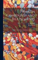 Hematin Compounds and Bile Pigments; Their Constitution, Metabolism, and Function