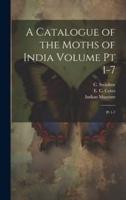 A Catalogue of the Moths of India Volume Pt 1-7