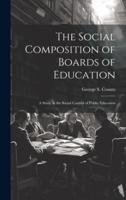 The Social Composition of Boards of Education; a Study in the Social Control of Public Education