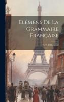 Elémens De La Grammaire Française