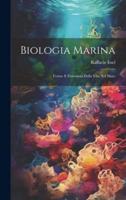 Biologia Marina; Forme E Fenomeni Della Vita Nel Mare