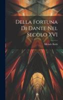Della Fortuna Di Dante Nel Secolo XVI